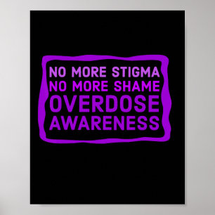 No More Stigma No More Shame Overdose Awareness 3 Poster