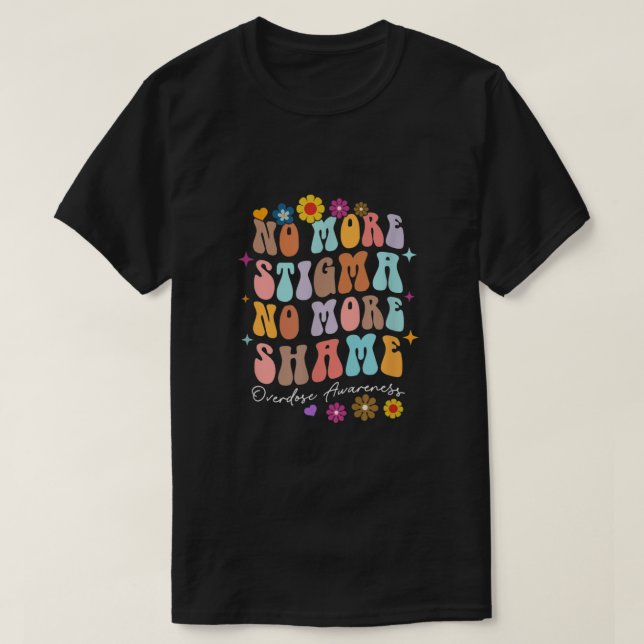 No More Stigma & Shame Overdose Awareness Recovery T-Shirt (Design Front)