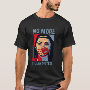 No More Stolen Sisters MMIW Justice Indigenous Nat T-Shirt