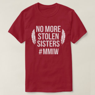 No more stolen sisters MMIW T-Shirt