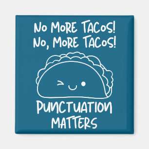 No More Tacos Punctuation S Funny Taco Englieacher Magnet