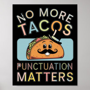 No More Tacos Punctuation S Sticker3  Poster