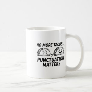 No More Tacos Punctuation S - This Funny Gift Is P Coffee Mug