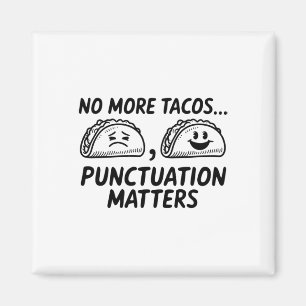 No More Tacos Punctuation S - This Funny Gift Is P Magnet