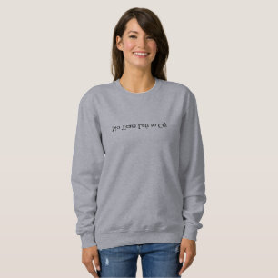 No More tears to cry lower font Sweatshirt