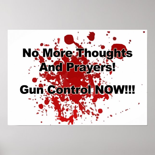 No More Thoughts and Prayers! Gun Control Now!! Poster (Front)