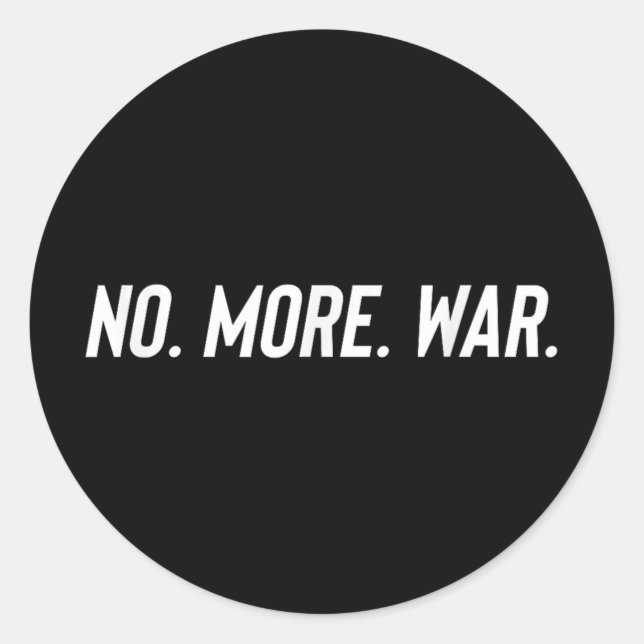 No. More. War.  Classic Round Sticker (Front)