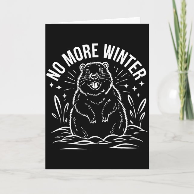 No More Winter Groundhog Day Funny Sarcasm Men Wom Card (Front)