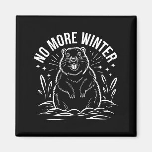 No More Winter Groundhog Day Funny Sarcasm Men Wom Magnet