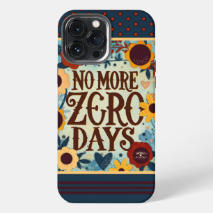No More Zero Days Quote Floral Inspirivity iPhone 13 Pro Max Case
