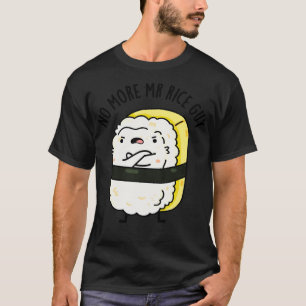 No MoreRice Guy Cute Sushi Pun 1 T-Shirt