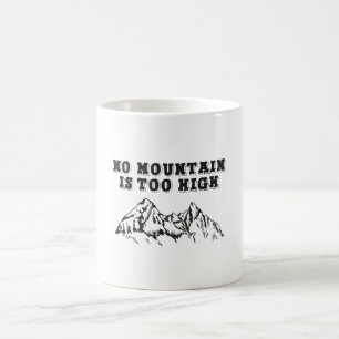 No mountain is too high coffee mug
