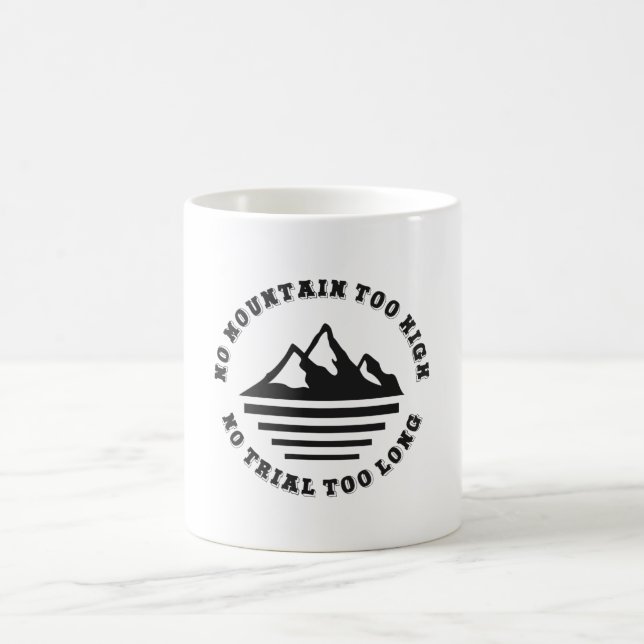 No mountain too high, no trail too long coffee mug (Center)