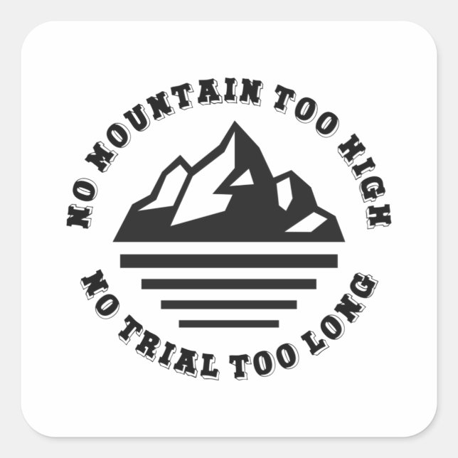 No mountain too high, no trail too long square sticker (Front)
