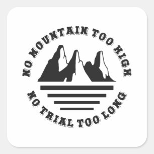 No mountain too high, no trail too long square sticker