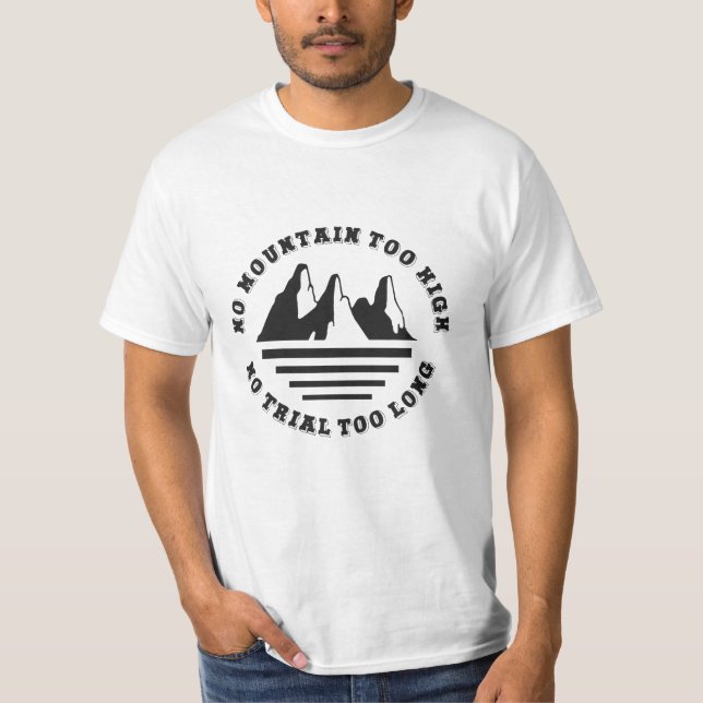 No mountain too high, no trail too long T-Shirt (Front)
