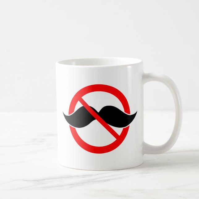 NO MOUSTACHE - ANTI-MUSTACHE -SHAVE THAT THING OFF COFFEE MUG (Right)