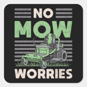 No Mow Worries Landscaping Landscaper Garden Funny Square Sticker