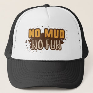 No Mud No Fun Trucker Hat