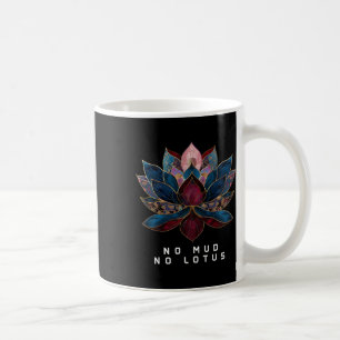 No Mud No Lotus Flower Zen Buddhism Buddhist Buddh Coffee Mug
