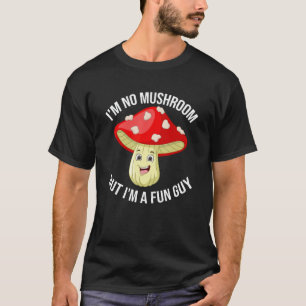 No Mushroom But A Fun Guy Fungi Mushroom Pun T-Shirt