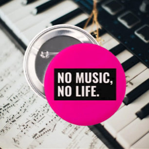 No Music No Life Button – Make It Loud