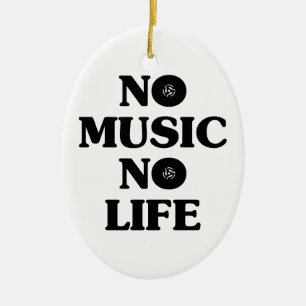 NO MUSIC NO LIFE CERAMIC ORNAMENT