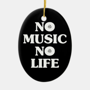 NO MUSIC NO LIFE CERAMIC ORNAMENT