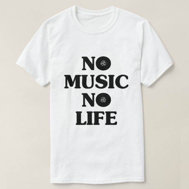 NO MUSIC NO LIFE T-Shirt (Design Front)