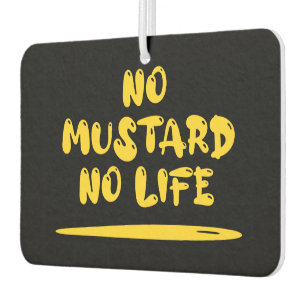 No Mustard No Life Car Air Freshener