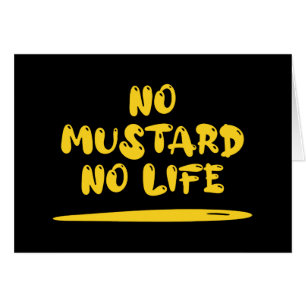 No Mustard No Life Card