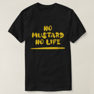 No Mustard No Life T-Shirt
