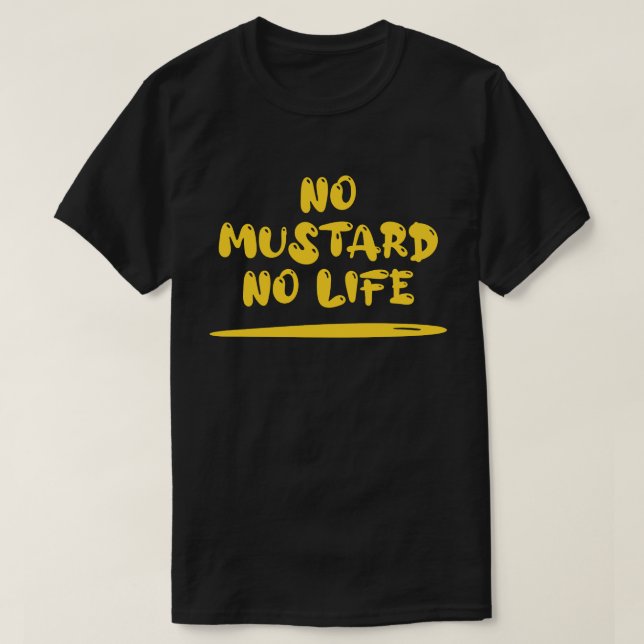 No Mustard No Life T-Shirt (Design Front)