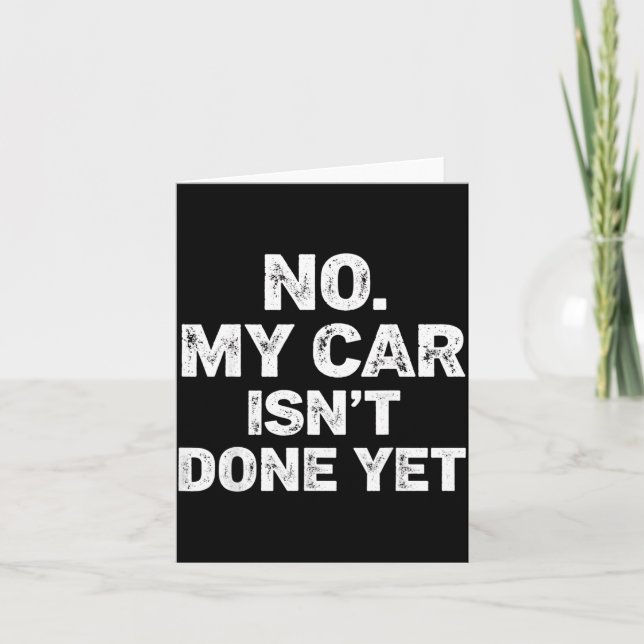 No My Car Is Not Ready Funny Mechanic  Card (Front)