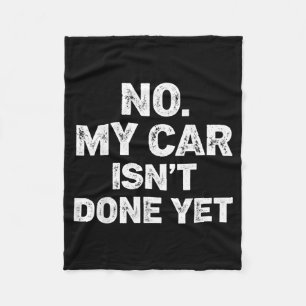 No My Car Is Not Ready Funny Mechanic  Fleece Blanket