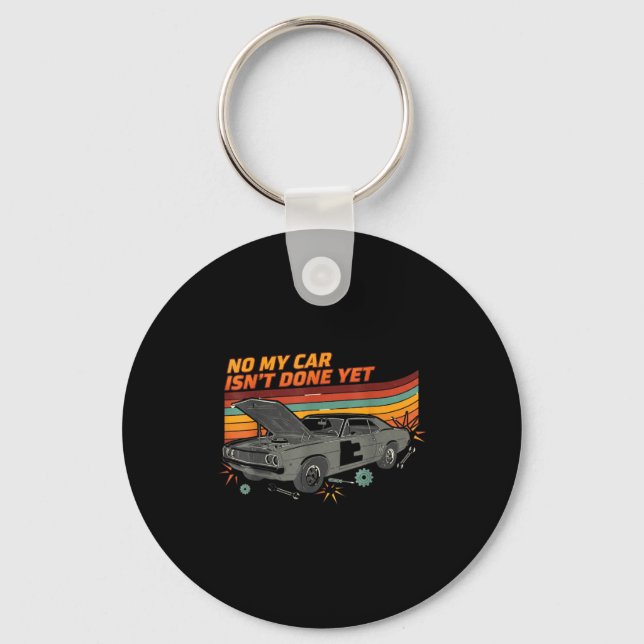 No My Car Isn't Done Yet Funny Car Lover  Key Ring (Front)