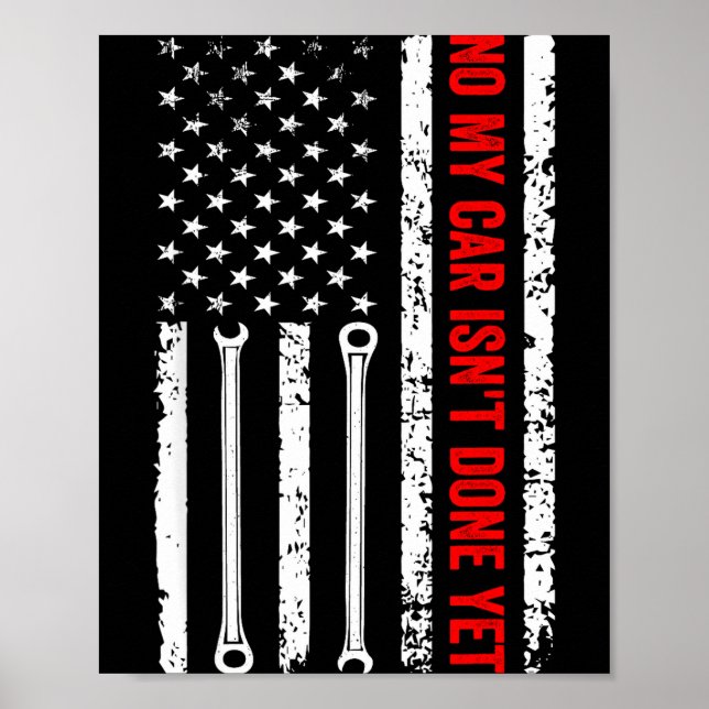 No My Car Isn't Done Yet Funny Mechanic  Poster (Front)