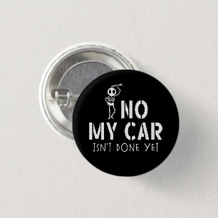 No My Car Isn't Done Yet Funny Skeleton Car Garage 3 Cm Round Badge