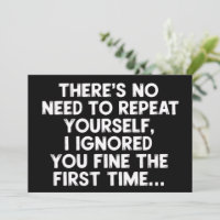 No Need Repeat Yourself I Ignored You Funny Saying