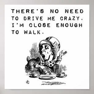 No Need to Drive Me Crazy Funny Quote Poster