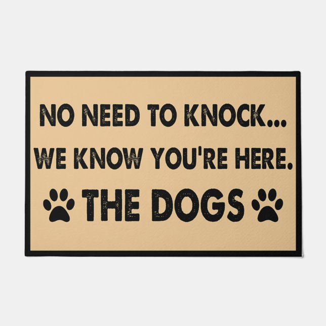 No Need To Knock We Know You're Here Dogs Doormat (Front)