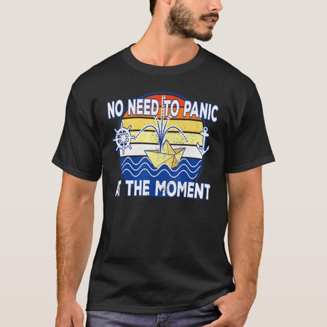 No Need To Panic At The Moment Sinking Boat Captai T-Shirt (Front)