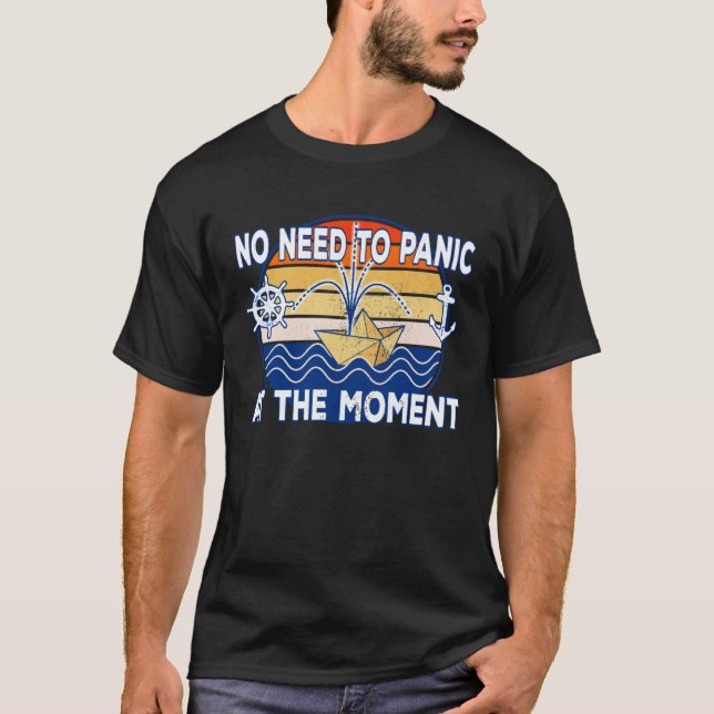 No need to panic at the moment Sinking Boat Captai T-Shirt (Front)
