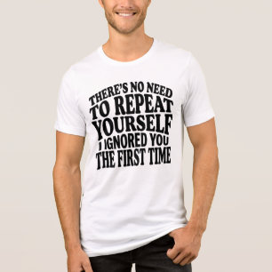 No Need to Repeat Yourself Funny Saying Humour Tri-Blend Shirt