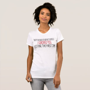 No Need To Repeat Yourself T-Shirt