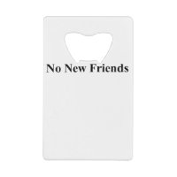 no new friends