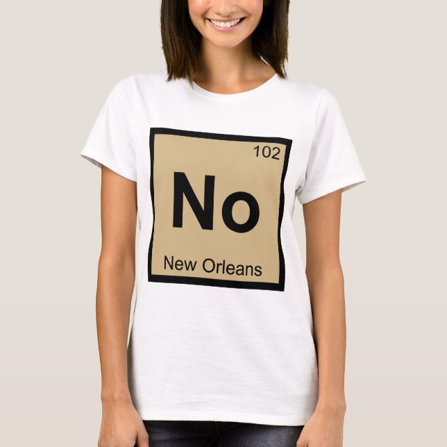 No - New Orleans Chemistry Periodic Table Symbol T-Shirt (Front)