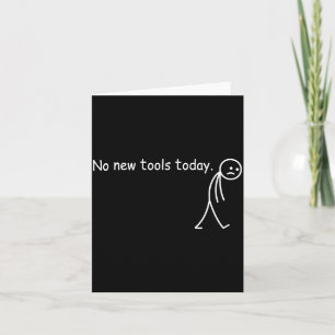 No New Tools Today  Card