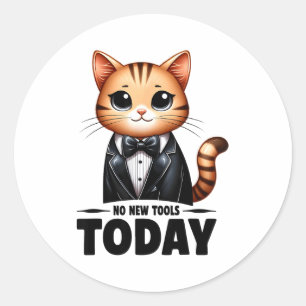 No New Tools Today Funny  Classic Round Sticker