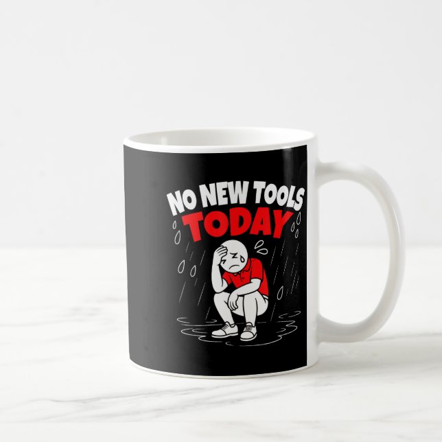 No New Tools Today Funny  Coffee Mug (Right)